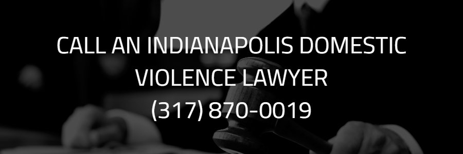 Call an Indianapolis Domestic Violence Attorney